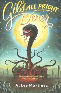 All Fright Diner by A. Lee Martinez 2005, Paperback, Revised