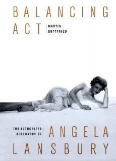 Balancing Act The Authorized Biography of Angela Lansbury by Martin