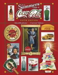Summers Guide to Coca Cola by B. J. Summers 2004, Hardcover