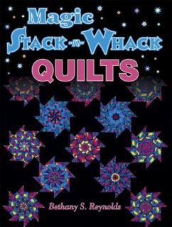 Magic Stack n Whack Quilts by Bethany S. Reynolds and Terri Nyman 1998