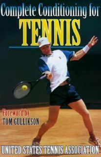 Complete Conditioning for Tennis by U. S. Tennis Association Staff and