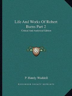 Life and Works of Robert Burns Part Critical and Analytical Edition by