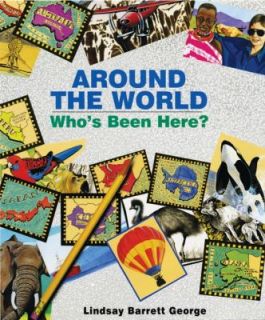 Around the World Whos Been Here by Lindsay B. George 1999, Hardcover