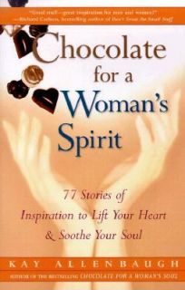 Chocolate for a Womans Spirit 77 Stories of Inspiration to Life Your