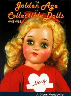 The Golden Age of Collectible Dolls With Price Guide by A. Glenn