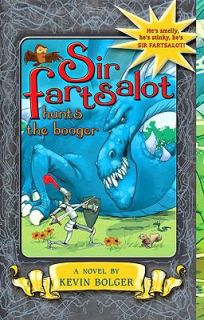 Sir Fartsalot Hunts the Booger by Kevin Bolger 2009, Paperback