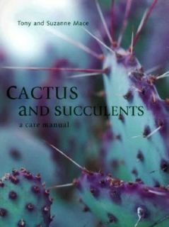 Cactus and Succulents by Tony Mace and Suzanne Mace 1998, Hardcover
