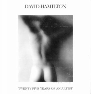 David Hamilton Twenty Five Years of an Artist by David Hamilton 1998