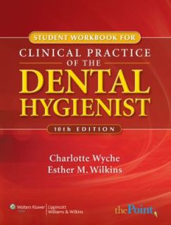 Clinical Practice of the Dental Hygienist by Charlotte Wyche and
