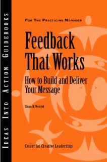 Feedback That Works How to Build and Deliver Your Message by Center