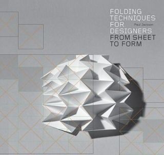 Folding Techniques for Designers From Sheet to Form by Paul Jackson