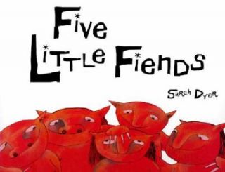 Five Little Fiends by Sarah Dyer 2002, Hardcover