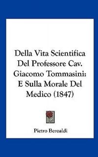 Della Vita Scientifica del Professore Cav. Giacomo Tommasini E Sulla