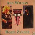 ANN WILSON/ROBIN ZANDER   SURRENDER TO ME (UK 45PS)