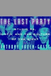 Haden Guest The Last Party Studio 54 And The Culture Of The Night