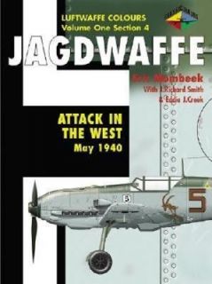 Jagdwaffe Attack in the West May 1940  Luftwaffe Colours Volume One