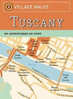 Village Walks Tuscany 50 Adventures on Foot (City Walks), Martha Fay