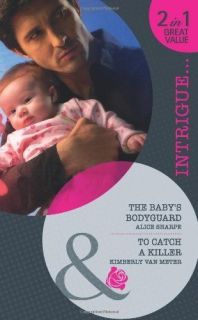 The Babys Bodyguard/To Catch a Killer (Mills &  Alice Sharpe