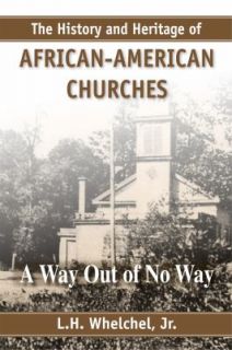 and Heritage of African Americ an Churches  A Way Out of No Way