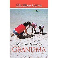 NEW My Last Name Is Grandma   Colvin, Ella Elliott