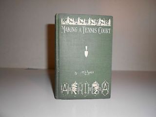 1912 Making A Tennis Court by George e. Walsh