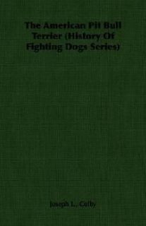 The American Pit Bull Terrier (History of Fighting Dogs Series) NEW