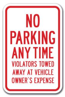 No Parking Any Time Violators Towed Away At Vehicle Owner Expense Sign