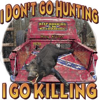 Dixie Tshirt I Dont Go Hunting I Go Killing Season Boar Wild Hog Rebel