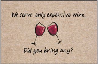  We Serve Only Expensive Wine. Did You Bring Any?  Fast Ship