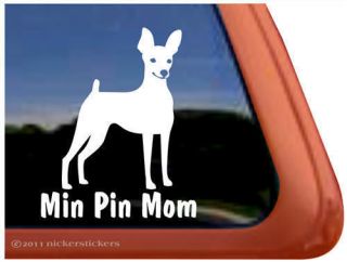 MIN PIN MOM ~ High Quality Vinyl Miniature Pinscher Dog Window Decal