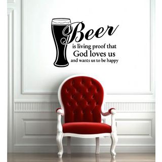 Beer Quote Glossy Black Vinyl Sticker Wall Decal (Glossy blackQuote Beer is living proof that god loves us and wants to us to be happy Materials VinylIncludes One (1) wall decalEasy to apply; comes with instructions Dimensions 25 inches wide x 35 inch