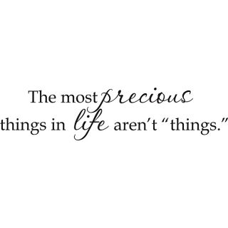 The Most Precious Things In Life Arent Things Black Vinyl Art Quote